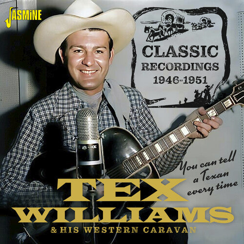 Tex Williams & His Western Caravan - You Can Tell A Texan Every Time: Classic Recordings 1946-1951