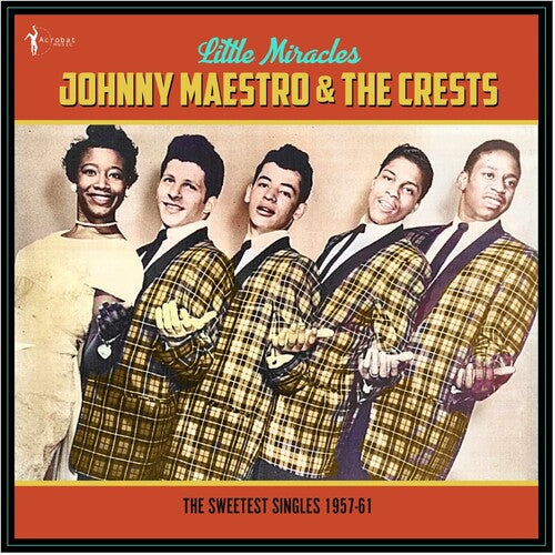 Johnny Maestro & the Crests - Little Miracles: The Sweetest Singles 1957-61