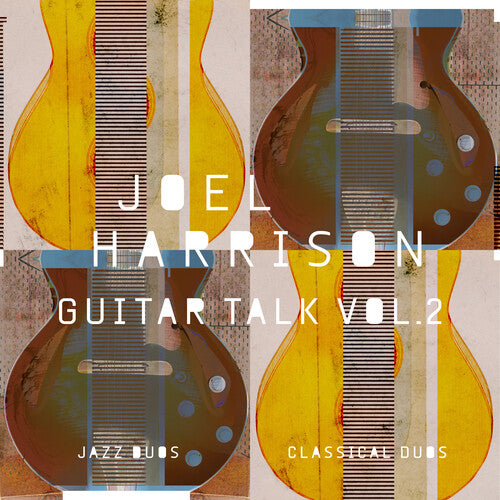 Joel Harrison - Guitar Talk Vol. 2 Classical & Jazz Duos