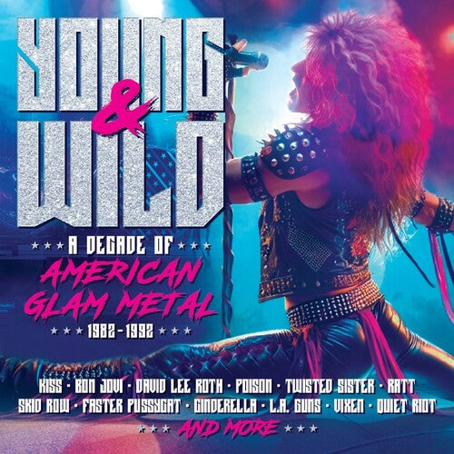 Various Artists - Young & Wild: A Decade Of American Glam Metal 1982-1992 / Various