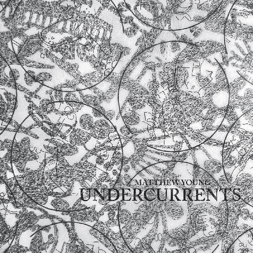 Matthew Young - Undercurrents