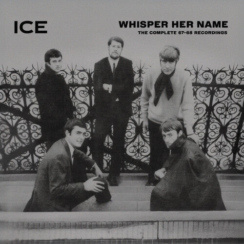 Ice - Whisper Her Name: The Complete 1967-68 Recordings