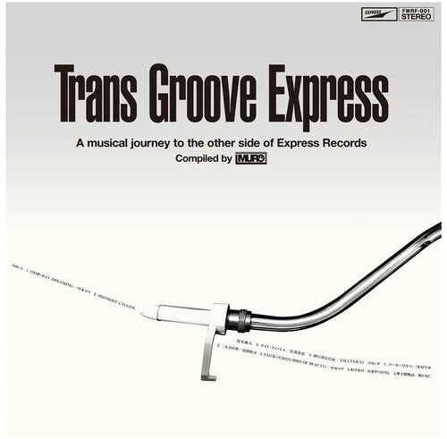 Trans Groove Express a Musical Journey to - Trans Groove Express A Musical Journey To The Other Side Of Express Records Selected By Muro