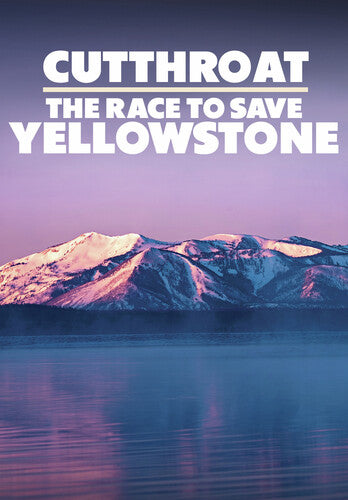 Cutthroat: The Race to Save Yellowstone