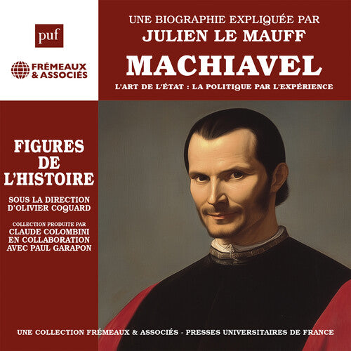 Julien Le Mauff - Machiavel - l’art de l’etat: la politique par l’experience