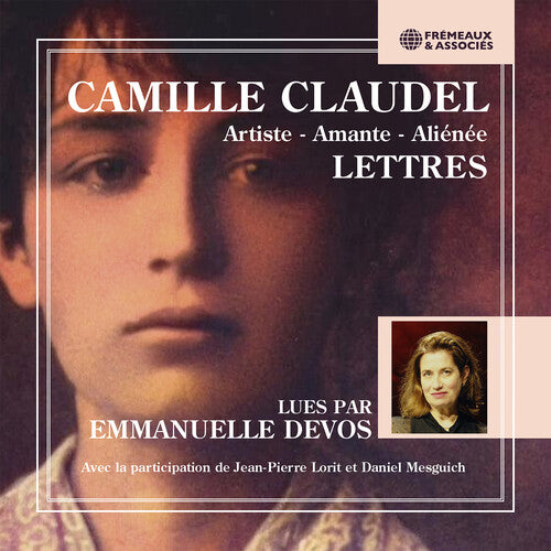 Emmanuelle Devos - Camille Claudel (1864-1943) artiste - amante - alienee - Lettres