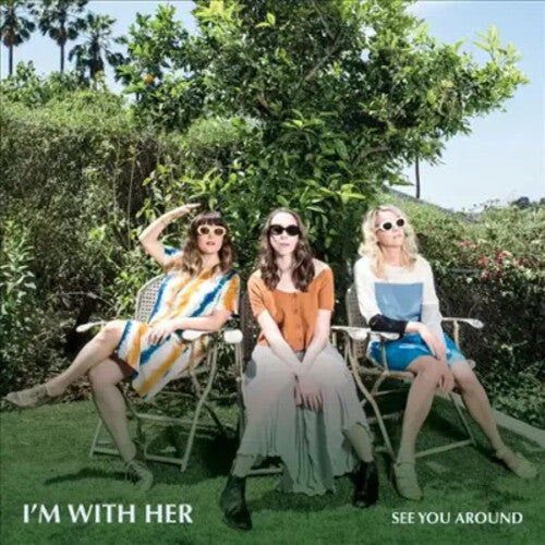I'm with Her - See You Around