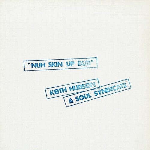 Keith Hudson / Soul Syndicate - Nuh Skin Up Dub