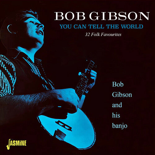 Bob Gibson - You Can Tell The World - 32 Folk Favourites
