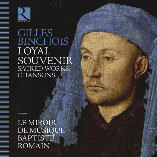Le Miroir De Musique - Gilles Binchois: Loyal souvenir