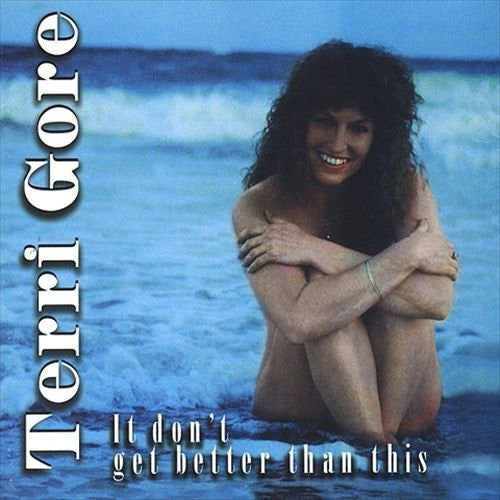 Terri Gore - It Don't Get Better Than This