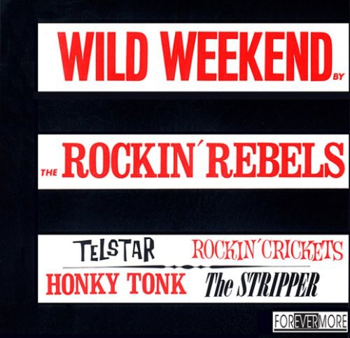 Wild Weekend - Rockin Rebels