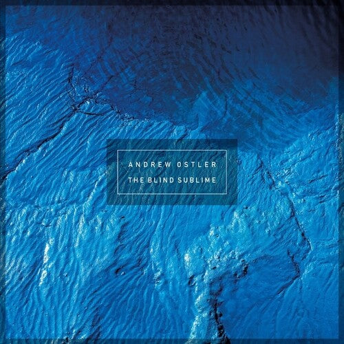 Andrew Ostler - The Blind Sublime
