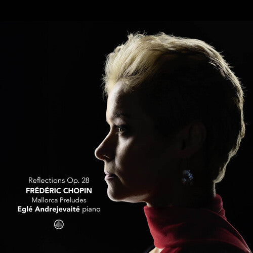 Andrejevaite Egle / Chopin - Reflections, Op. 28 - Mallorca preludes