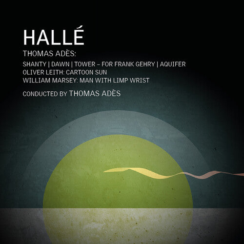 Halle - Thomas Ades, William Marsey & Oliver Leith: Orchestral Works