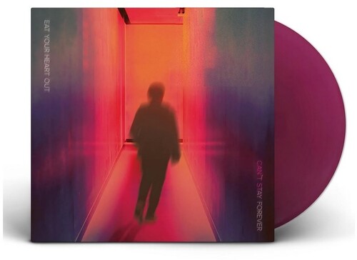 Eat Your Heart Out - Can't Stay Forever