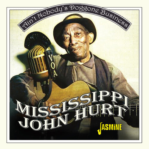Mississippi Hurt John - Ain't Nobody's Doggone Business