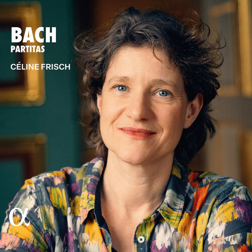 Celine Frisch - J. S. Bach: Partitas