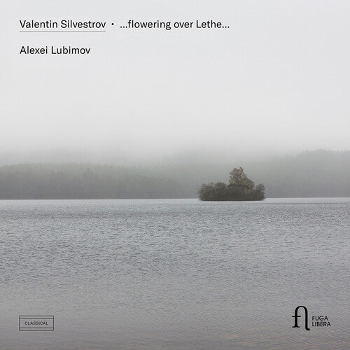 Alexei Lubimov - Silvestrov: ...flowering over Lethe...