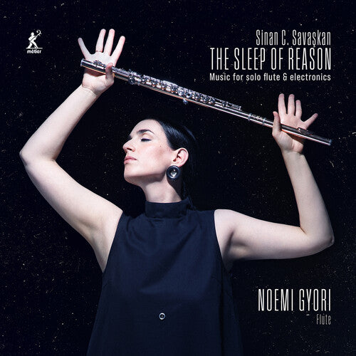 Noemi Gyori / Sinan Carter Savaskan - The Sleep of Reason - Music for Solo Flute & Electronics