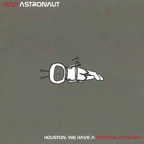 Bad Astronaut - Houston: We Have a Drinking Problem