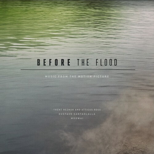 Trent Reznor / Atticus Ross / Gustavo Santaolalla - Before The Flood (Original Soundtrack)
