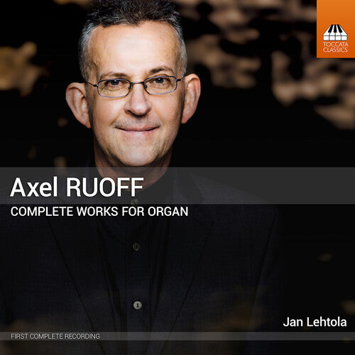 Jan Lehtola - Axel Ruoff: Complete Works for Organ, Vol. 1-5