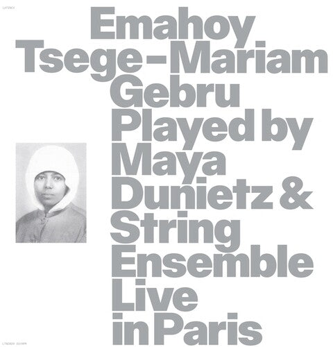 Emahoy Gebru Tsege Mariam - Emahoy Tsege Mariam Gebru played By Maya Dunietz And String Ensemble, Live In Paris