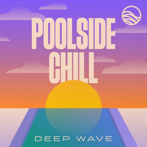 Deep Wave - Poolside Chill