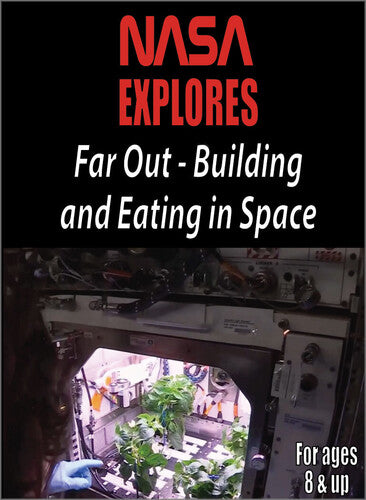 Nasa Explores: Far Out - Building And Eating In Space