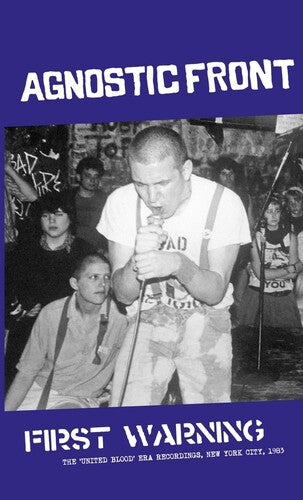 Agnostic Front - First Warning The 'United Blood'-Era Recordings, New York City, 1983