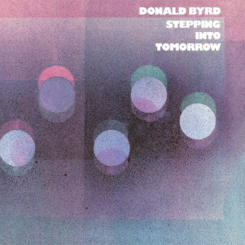 Donald Byrd - Stepping Into Tomorrow (Blue Note Classic Vinyl Edition)
