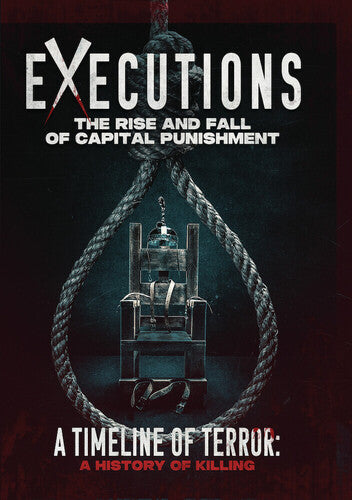 Executions - The Rise And Fall Of Capital Punishment