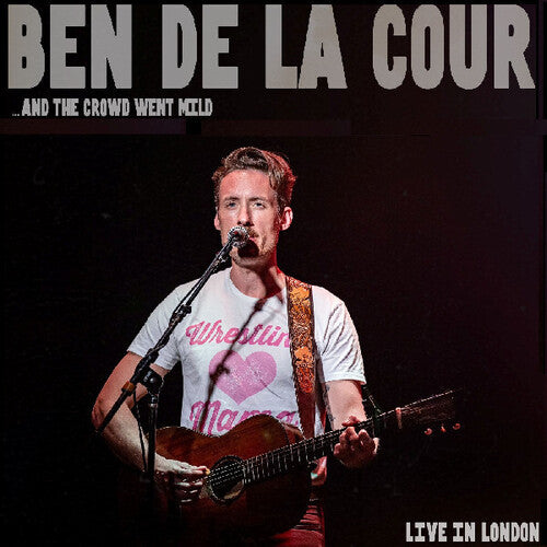 Ben Cour - ..And the Crowd Went Mild - Live In London