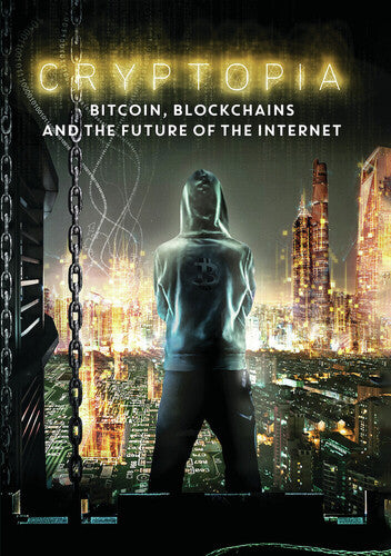 Cryptopia: Bitcoin, Blockchains, And The Future Of The Internet