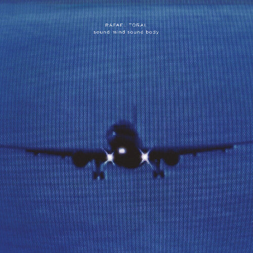 Rafael Toral - Sound Mind Sound Body