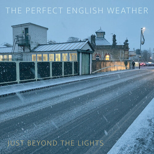Perfect English Weather - Just Beyond The Lights