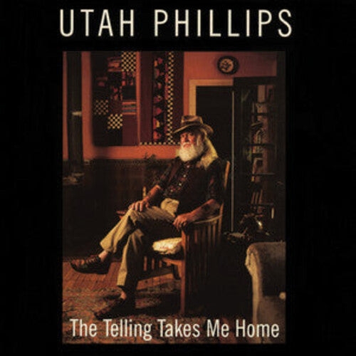 Utah Phillips - The Telling Takes Me Home