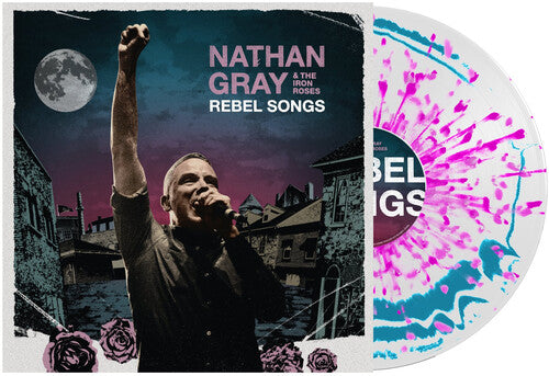 Nathan Gray / Iron Roses - Rebel Songs