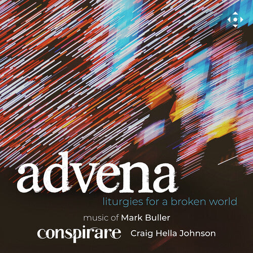 Conspirare - advena - liturgies for a broken world