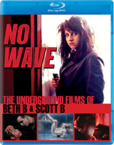 No Wave: The Underground Films of Beth B and Scott B