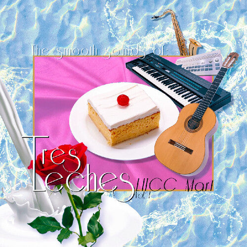 Tres Leches - The Smooth Sounds of Tres Leches, LHCC Mart Vol. 1