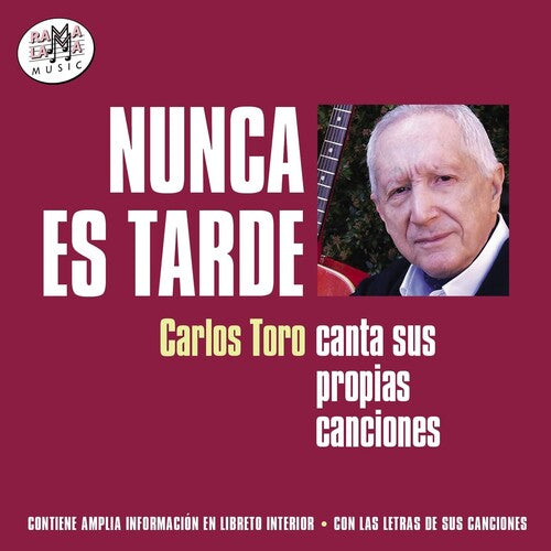 Carlos Toro - Nunca Es Tarde Canta Sus Propias Canciones