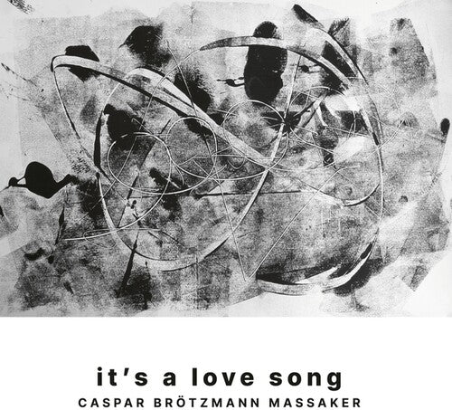 Caspar Brotzmann Massaker - It's A Love Song