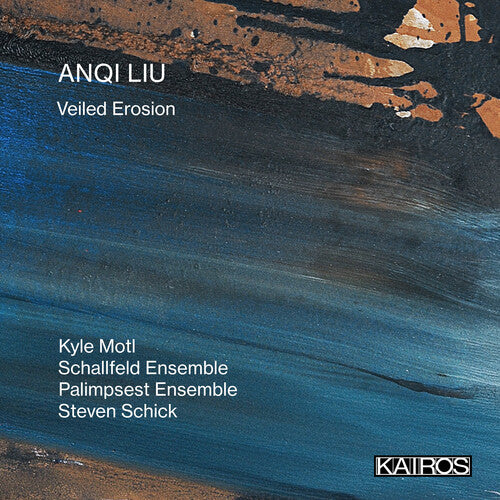 Anqi Liu: Veiled Erosion/ Various - Anqi Liu: Veiled Erosion (Various Artists)