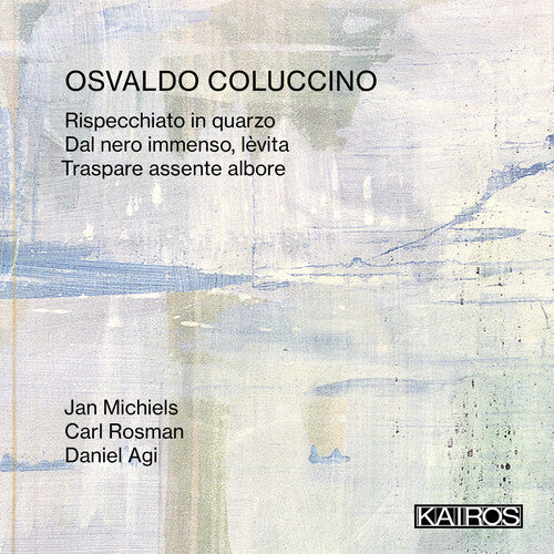 Jan Michiels / Carl Rosman / Daniel Agi - Osvaldo Coluccino: Rispecchiato In Quarzo