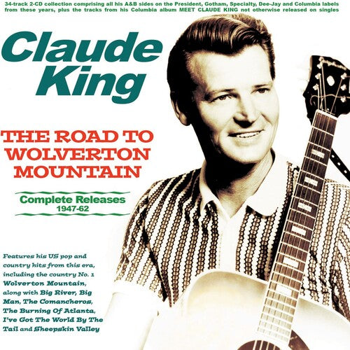 Claude King - The Road To Wolverton Mountain: Complete Releases 1947-62