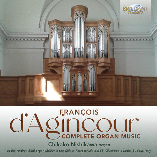 Chikako Nishikawa - D'Agincour: Complete Organ Music