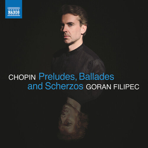 Goran Filipec - Chopin: Preludes, Ballades & Scherzos