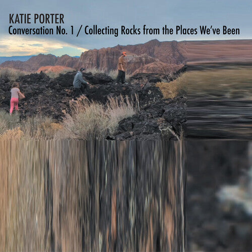 Katie Porter - Conversation No. 1 / Collecting Rocks From The Places We'Ve Been